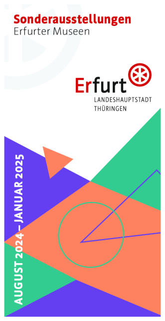 Broschüre Sonderausstellungen Erfurter Museen – August 2024 bis Januar 2025 Broschüre mit den Sonderausstellungen der Erfurter Museen