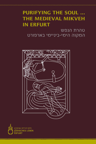 Publication: Purifying the soul ... The Medieval Mikveh in Erfurt