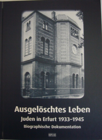 Ausgelöschtes Leben. Juden in Erfurt 1933 - 1945. Biographische Dokumentation