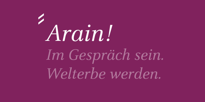 Logo der Vortragsreihe „Arain!“ Im Gespräch sein. Welterbe werden.